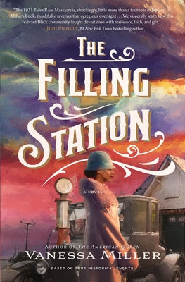 Cover Image for The Filling Station: A USA Today Bestselling Novel of Sisterhood, Resilience, and Rebuilding After the Tulsa Race Massacre -- Vanessa Miller, Paperback