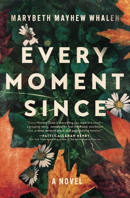 Cover Image for Every Moment Since: A Missing Child Mystery, Cold Case Suspense, Family Secrets, and Small-Town Southern Drama -- Marybeth Mayhew Whalen, Paperback