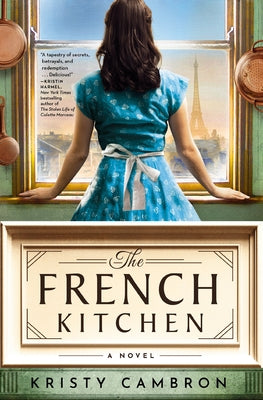 Cover Image for The French Kitchen: USA Today Bestselling Historical Romance Set in WWII France, Post-War Paris, and the World of Julia Child -- Kristy Cambron, Paperback