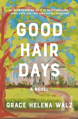 Cover Image for Good Hair Days: Your Next Favorite Book Club Pick - For Fans of Cozy, Small-Town Emotional Reads in 2026! -- Grace Helena Walz, Paperback