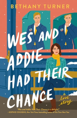Cover Image for Wes and Addie Had Their Chance: A Left-At-The-Altar, Second-Chance, Rom-Com -- Bethany Turner, Paperback