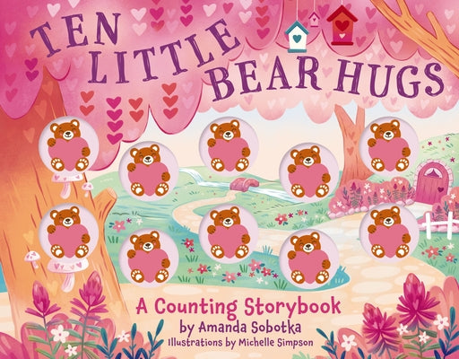 Cover Image for Ten Little Bear Hugs: A Counting Storybook -- Amanda Sobotka, Board Book