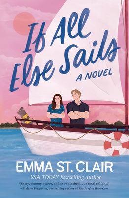 Cover Image for If All Else Sails: A Sweet Grumpy-Sunshine Rom-Com -- Emma St Clair, Paperback