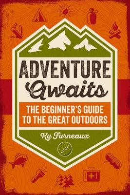 Cover Image for Adventure Awaits: The Beginner's Guide to the Great Outdoors -- Ky Furneaux, Paperback