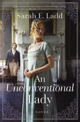 Cover Image for An Unconventional Lady: A Low-Spice Regency Romance -- Sarah E. Ladd, Paperback