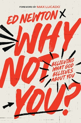 Cover Image for Why Not You?: Believing What God Believes about You -- Ed Newton, Paperback