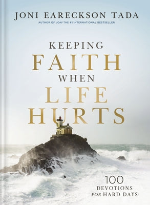 Cover Image for Keeping Faith When Life Hurts: 100 Devotions for Hard Days (a Daily Devotional) - The Perfect Christian Gift for Comfort During Times of Grief and Suf -- Joni Eareckson Tada, Hardcover