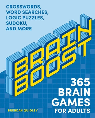 Cover Image for Brain Boost: 365 Brain Games for Adults: Crosswords, Word Searches, Logic Puzzles, Sudoku, and More -- Brendan Quigley, Paperback