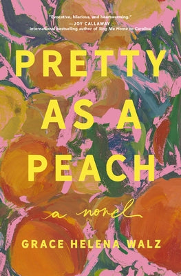 Cover Image for Pretty as a Peach: Your Next Favorite Book Club Pick - For Fans of Charming, Small-Town Emotional Reads in 2026! -- Grace Helena Walz, Paperback