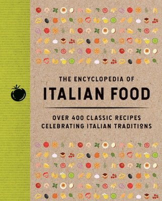 Cover Image for The Encyclopedia of Italian Food: Over 350 Classic Recipes Celebrating Italian Traditions -- The Coastal Kitchen, Hardcover