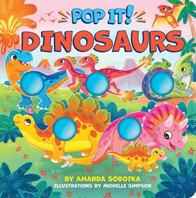 Cover Image for Pop It! Dinosaurs -- Amanda Sobotka, Board Books