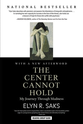 Cover Image for The Center Cannot Hold: My Journey Through Madness -- Elyn R. Saks, Paperback