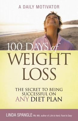 Cover Image for 100 Days of Weight Loss: The Secret to Being Successful on Any Diet Plan -- Linda Spangle, Paperback