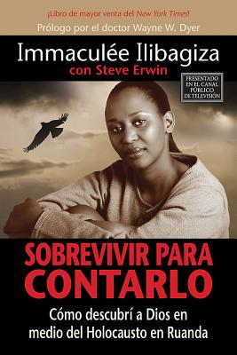 Cover Image for Sobrevivir Para Contarlo: Como Descubri A Dios en Medio del Holocausto en Rwanda = Left to Tell = Left to Tell -- Immaculee Ilibagiza, Paperback
