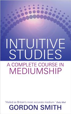 Cover Image for Intuitive Studies: A Complete Course in Mediumship -- Gordon Smith, Paperback