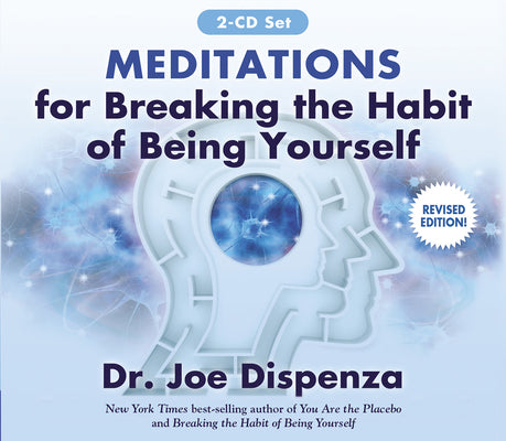 Cover Image for Meditations for Breaking the Habit of Being Yourself: Revised Edition -- Joe Dispenza, Compact Disc