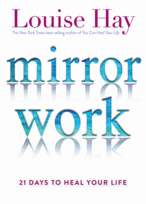 Cover Image for Mirror Work: 21 Days to Heal Your Life -- Louise Hay, Paperback