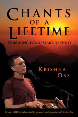 Cover Image for Chants of a Lifetime: Searching for a Heart of Gold -- Krishna Das, Paperback