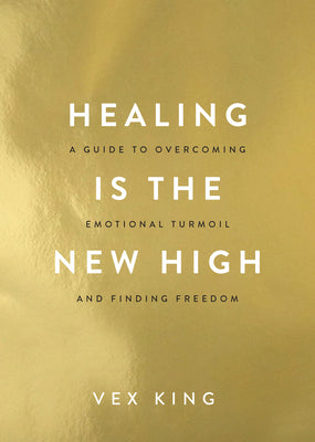 Cover Image for Healing Is the New High: A Guide to Overcoming Emotional Turmoil and Finding Freedom -- Vex King, Paperback