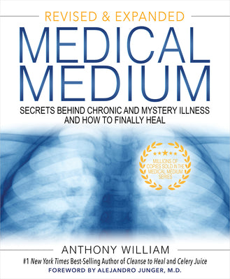 Cover Image for Medical Medium: Secrets Behind Chronic and Mystery Illness and How to Finally Heal (Revised and Expanded Edition) -- Anthony William, Hardcover