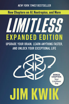 Cover Image for Limitless Expanded Edition: Upgrade Your Brain, Learn Anything Faster, and Unlock Your Exceptional Life -- Jim Kwik, Paperback