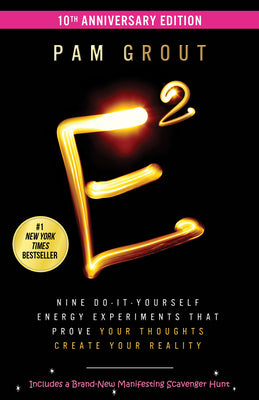 Cover Image for E-Squared: Nine Do-It-Yourself Energy Experiments That Prove Your Thoughts Create Your Reality -- Pam Grout, Paperback