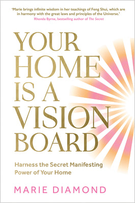 Cover Image for Your Home Is a Vision Board: Harness the Secret Manifesting Power of Your Home -- Marie Diamond, Paperback