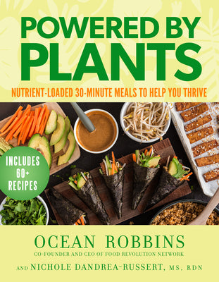 Cover Image for Powered by Plants: Nutrient-Loaded 30-Minute Meals to Help You Thrive -- Ocean Robbins, Hardcover