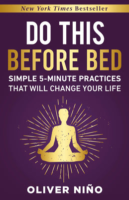 Cover Image for Do This Before Bed: Simple 5-Minute Practices That Will Change Your Life -- Oliver Nino, Hardcover