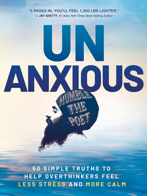 Cover Image for Unanxious: 50 Simple Truths to Help Overthinkers Feel Less Stress and More Calm -- Humble the Poet, Hardcover