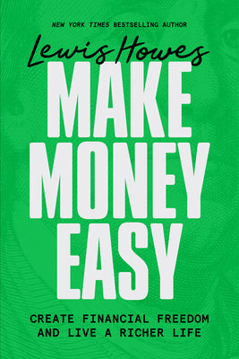 Cover Image for Make Money Easy: Create Financial Freedom and Live a Richer Life -- Lewis Howes, Hardcover