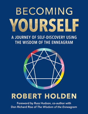 Cover Image for Becoming Yourself: A Journey of Self-Discovery Using the Wisdom of the Enneagram -- Robert Holden, Paperback