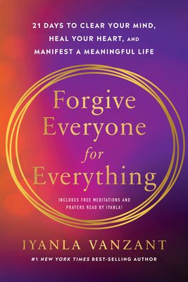 Cover Image for Forgive Everyone for Everything: 21 Days to Clear Your Mind, Heal Your Heart, and Manifest a Meaningful Life -- Iyanla Vanzant, Paperback