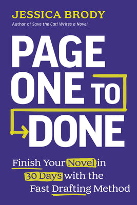 Cover Image for Page One to Done: Finish Your Novel in 30 Days with the Fast Drafting Method -- Jessica Brody, Paperback