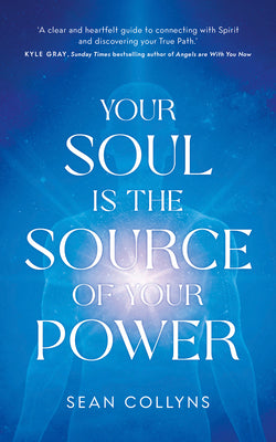 Cover Image for Your Soul Is the Source of Your Power -- Sean Collyns, Paperback