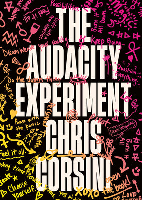 Cover Image for The Audacity Experiment: Stop Outsourcing Your Instincts, Reclaim Your Sovereignty and Rewrite Your Reality -- Chris Corsini, Hardcover