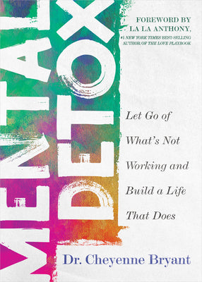 Cover Image for Mental Detox: Let Go of Whats Not Working and Build a Life That Does -- Cheyenne Bryant, Paperback