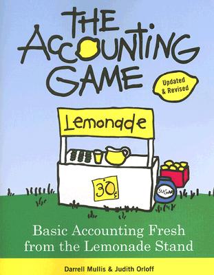 Cover Image for The Accounting Game: Basic Accounting Fresh from the Lemonade Stand -- Darrell Mullis, Paperback