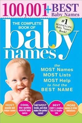 Cover Image for The Complete Book of Baby Names: The Most Names, Most Lists, Most Help to Find the Best Name -- Lesley Bolton, Paperback