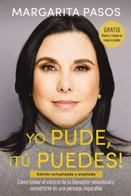 Cover Image for Yo Pude, ¡Tú Puedes!: Cómo Tomar El Control de Tu Bienestar Emocional Y Convertirte En Una Persona Imparable (Edición Revisada Y Expandida) -- Margarita Pasos, Paperback