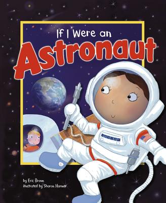 Cover Image for If I Were an Astronaut -- Eric Braun, Paperback
