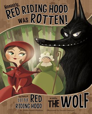 Cover Image for Honestly, Red Riding Hood Was Rotten!: The Story of Little Red Riding Hood as Told by the Wolf -- Trisha Speed Shaskan, Paperback