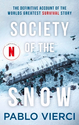 Cover Image for Society of the Snow: The Definitive Account of the World's Greatest Survival Story -- Pablo Vierci, Paperback