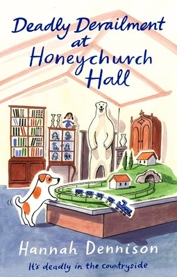 Cover Image for Deadly Derailment at Honeychurch Hall: An Unputdownable Cozy Murder Mystery -- Hannah Dennison, Paperback