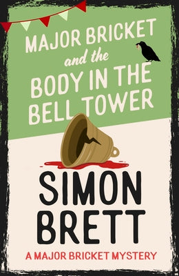 Cover Image for Major Bricket and the Body in the Bell Tower: A Cozy Crime Mystery Set in an English Village -- Simon Brett, Hardcover