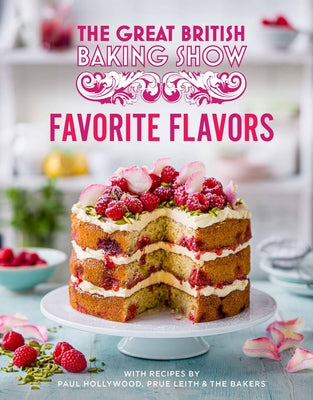 Cover Image for Great British Baking Show: Favorite Flavors -- Paul Hollywood, Hardcover