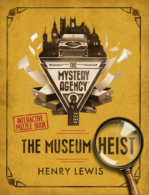 Cover Image for The Museum Heist: A Mystery Agency Puzzle Book -- Henry Lewis, Hardcover