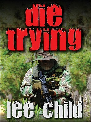 Cover Image for Die Trying -- Lee Child, Hardcover