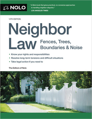Cover Image for Neighbor Law: Fences, Trees, Boundaries & Noise -- Editors Of Nolo, Paperback