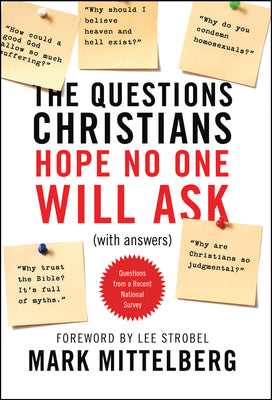 Cover Image for The Questions Christians Hope No One Will Ask: (With Answers) -- Mark Mittelberg, Paperback